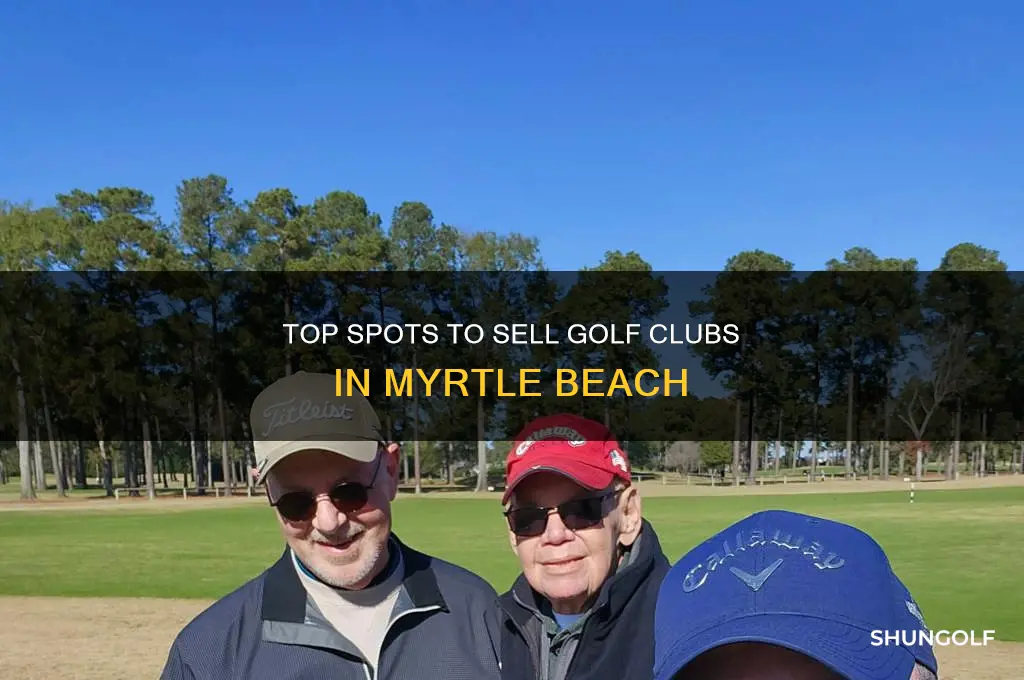 where can i sell my golf clubs in myrtle beach