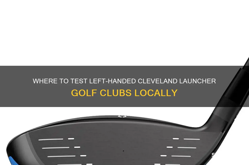 where can i try left handed cleveland launcher golf clubs