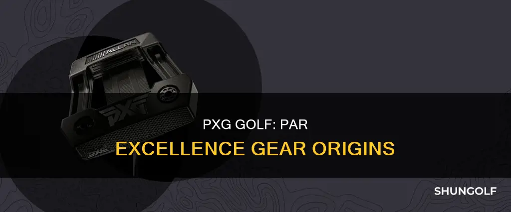 where did pxg golf come from