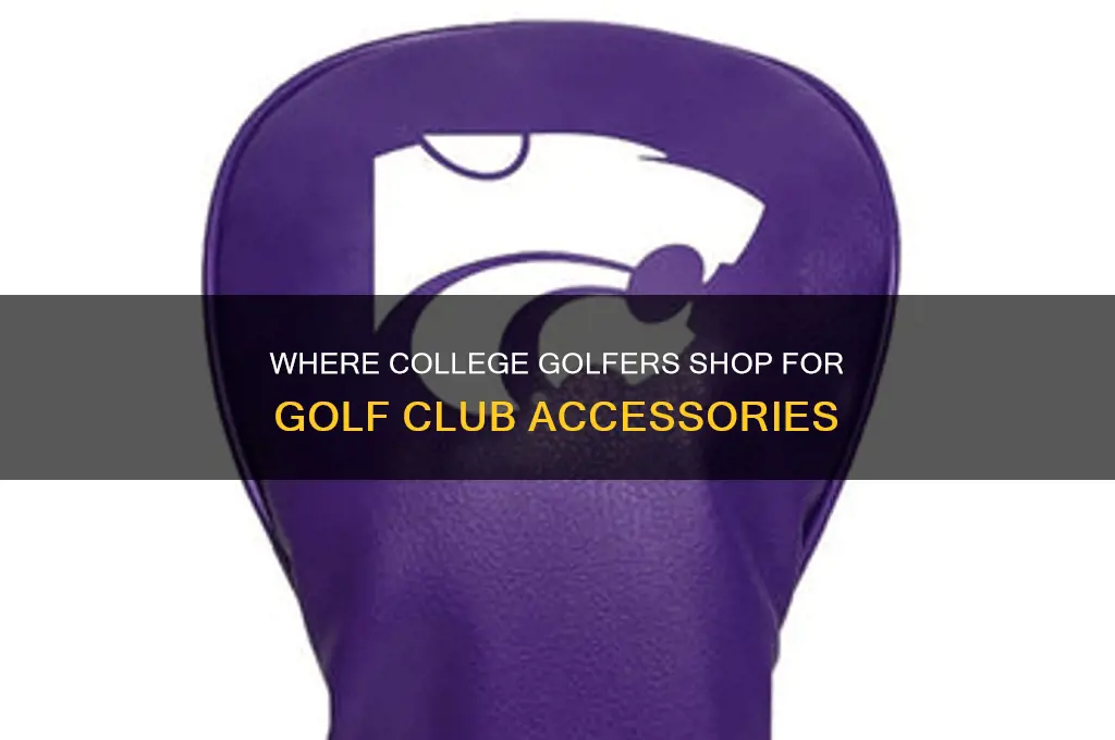 where do college golfers get their golf club accessories at