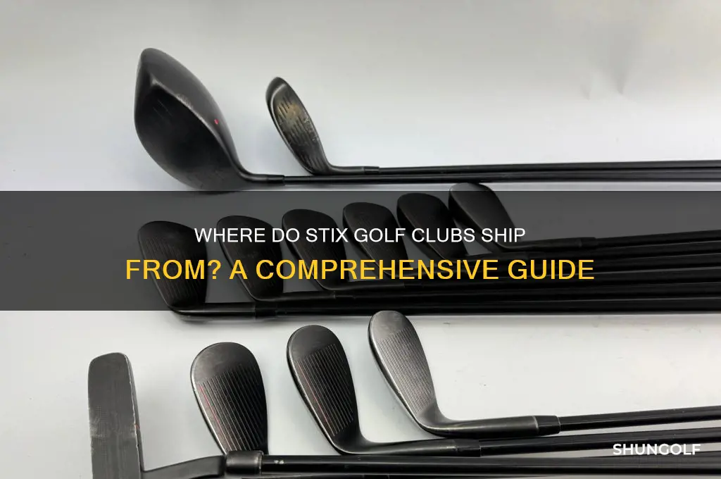 where do stix golf clubs ship from