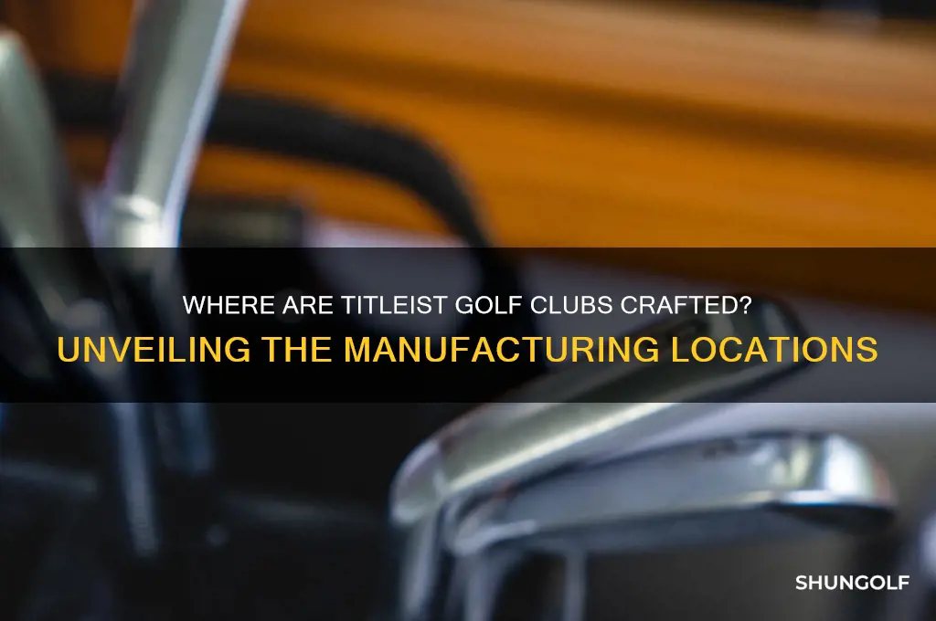 where do they make titleist golf clubs