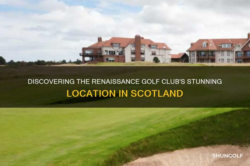 where in scotland is the renaissance golf club