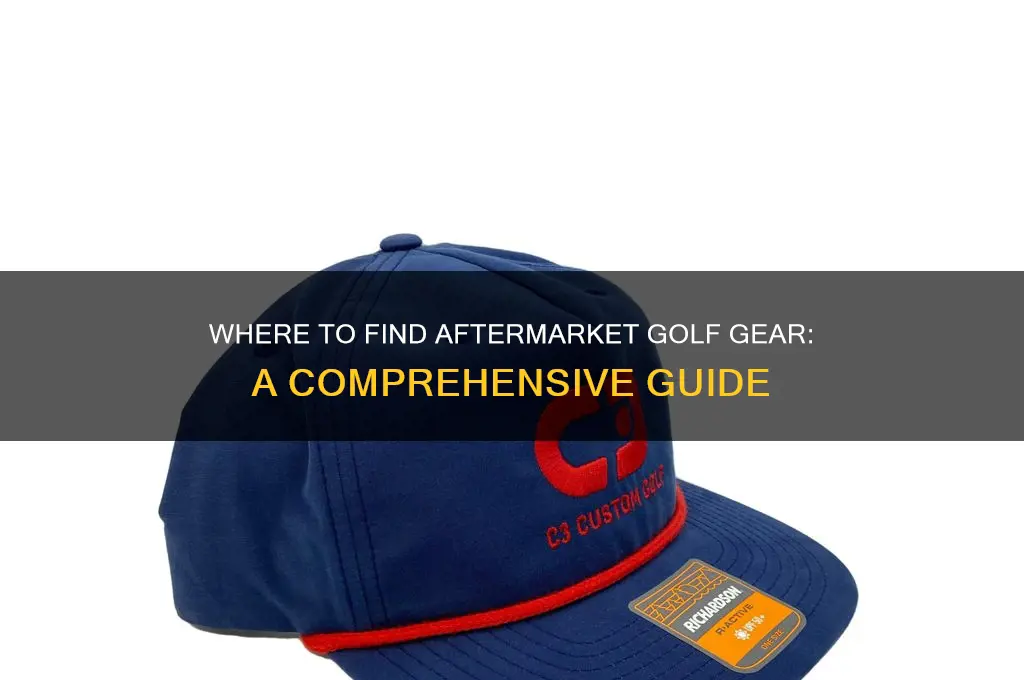 where is all the aftermarket golf gear
