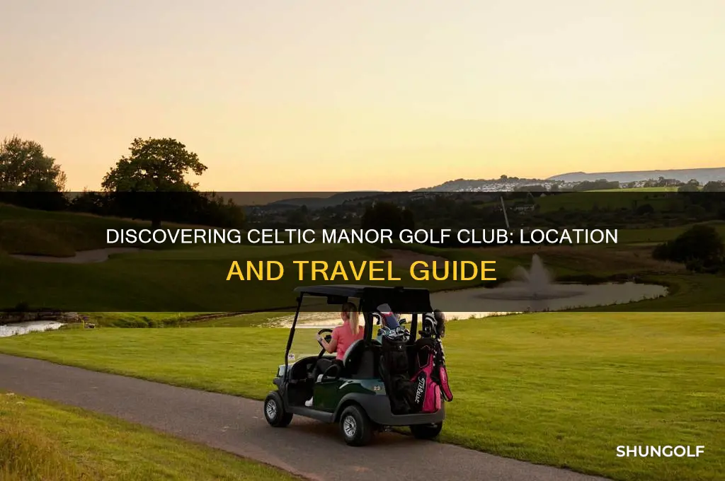 where is celtic manor golf club