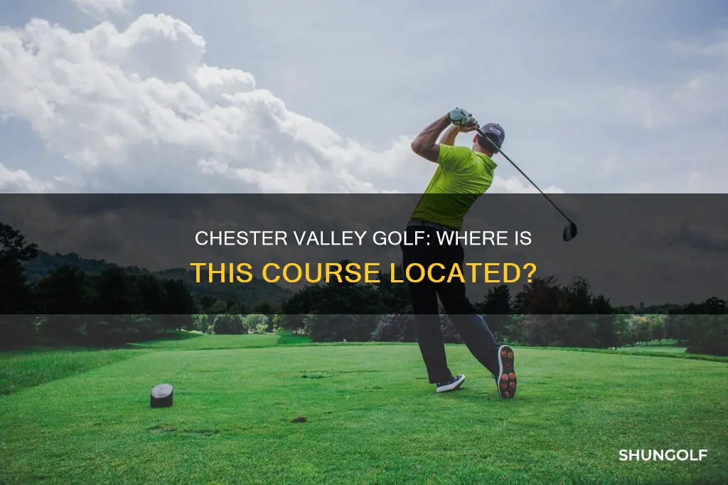 where is chester valley golf