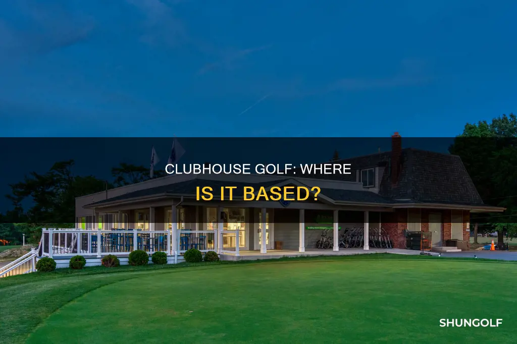 where is clubhouse golf based