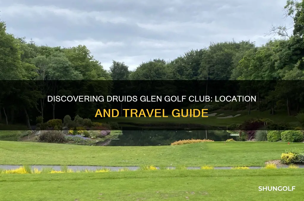 where is druids glen golf club