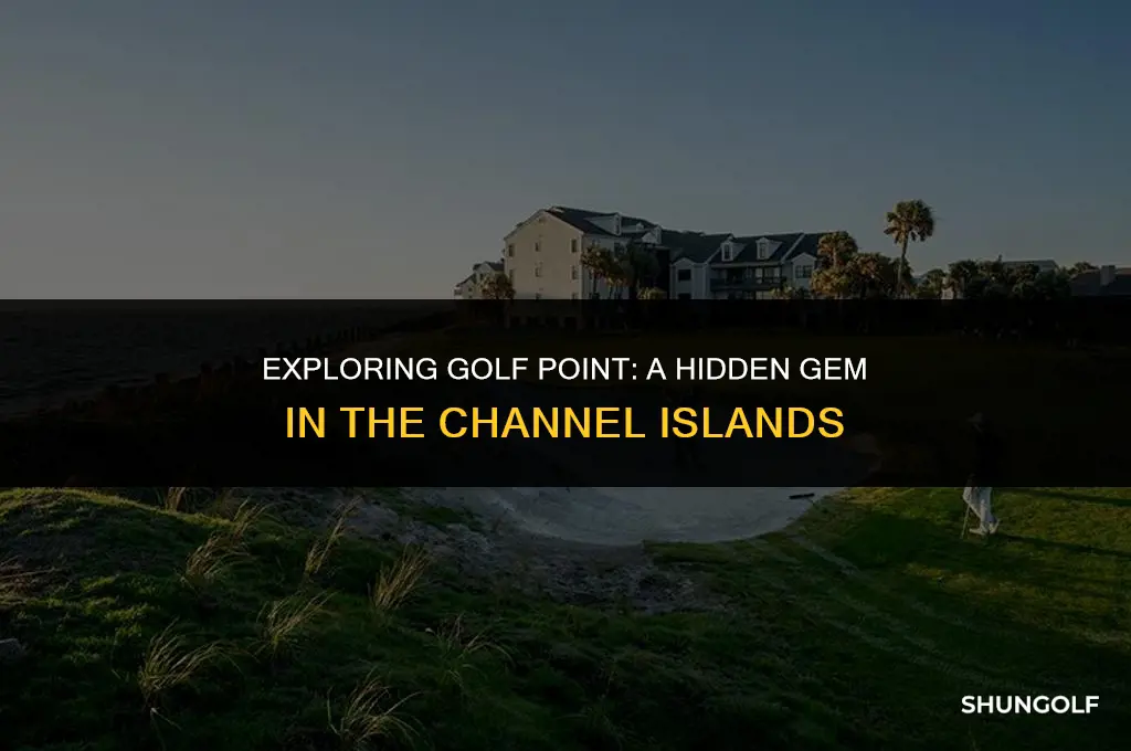 where is golf point at the channel islands