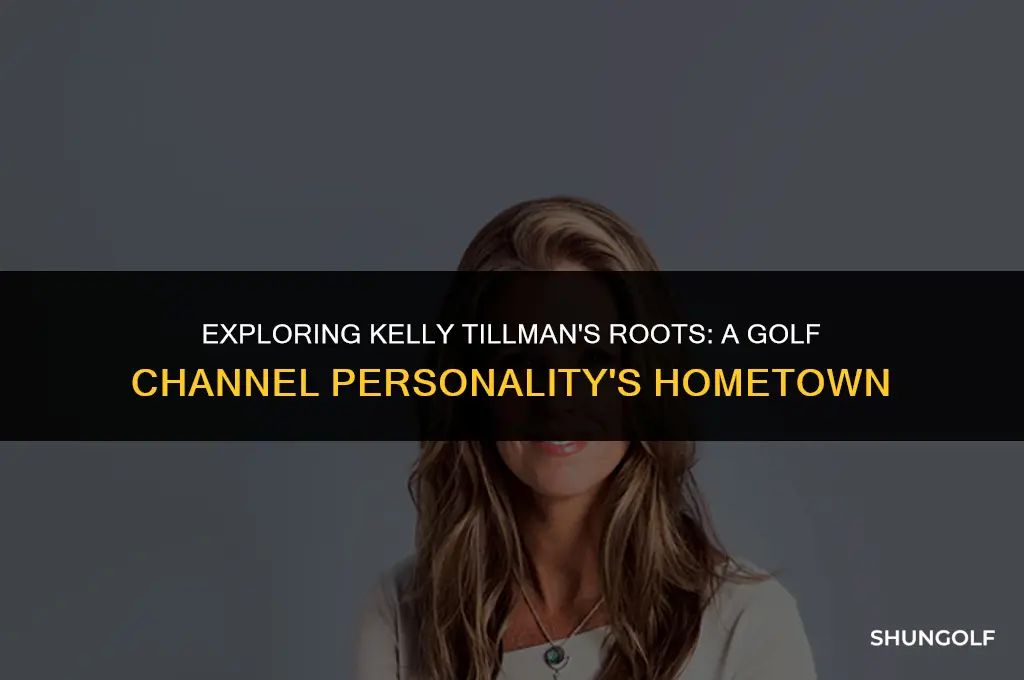 where is kelly tillman from golf channel