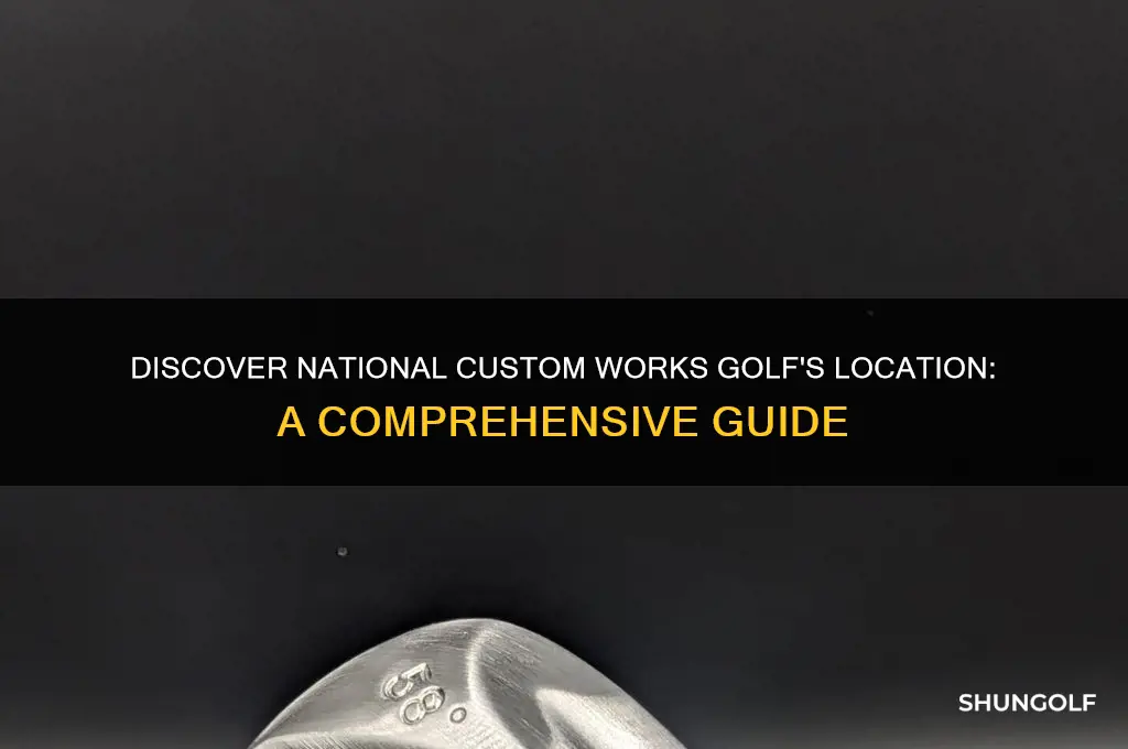 where is national custom works golf located