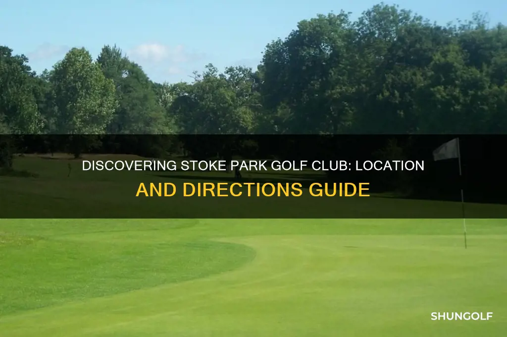 where is stoke park golf club