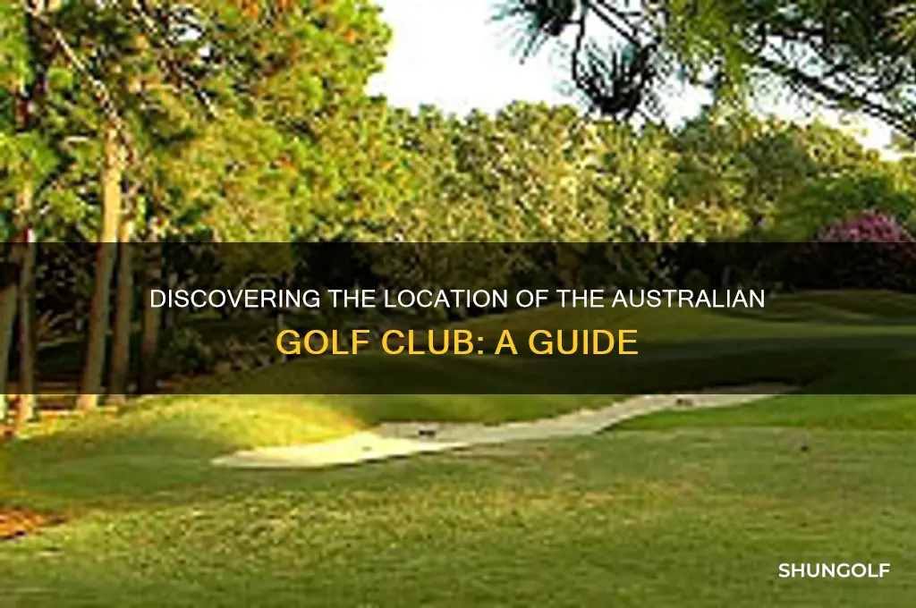 where is the australian golf club