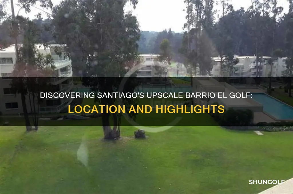 where is the barrio el golf sector in santiago