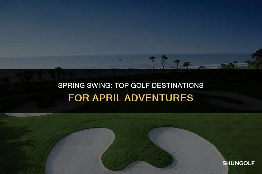 where is the best place to golf in april