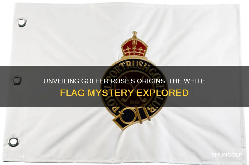 where is the golfer rose from white flag