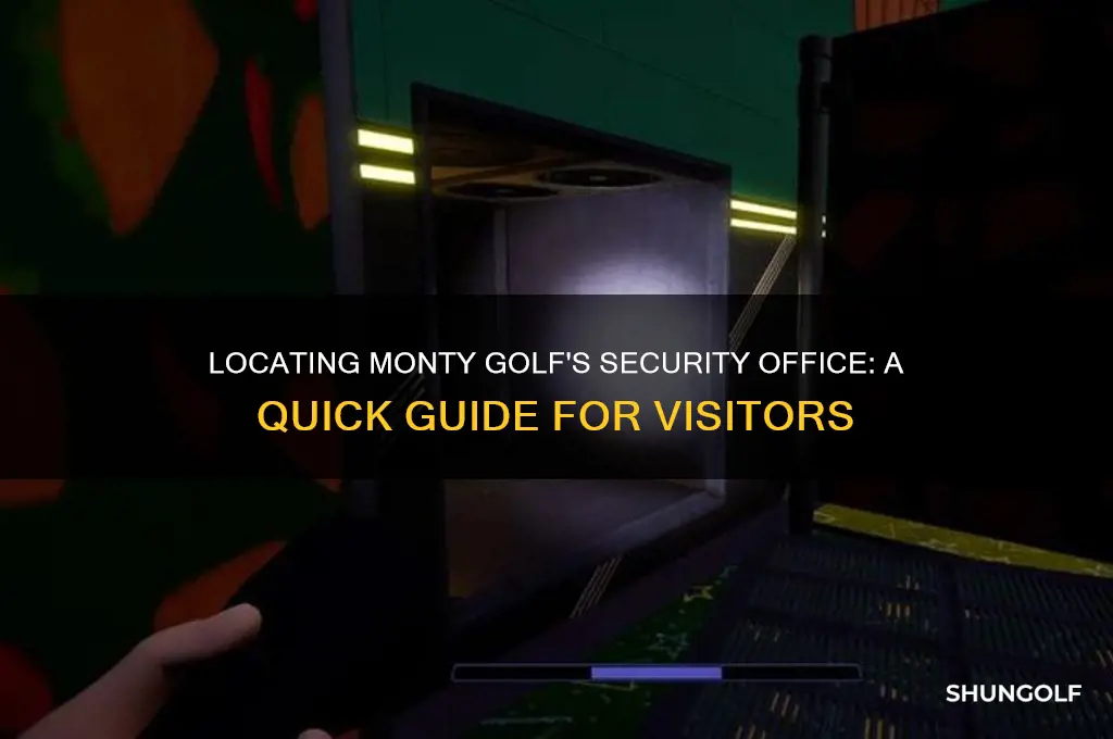 where is the security office in monty golf