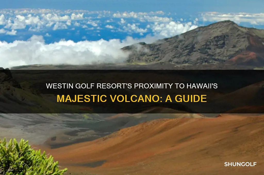 where is westin golf in relation to volcano