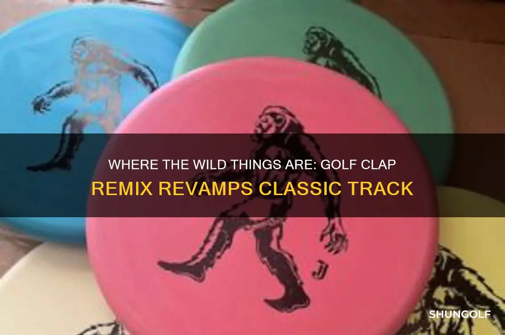where the wild things are golf clap remix