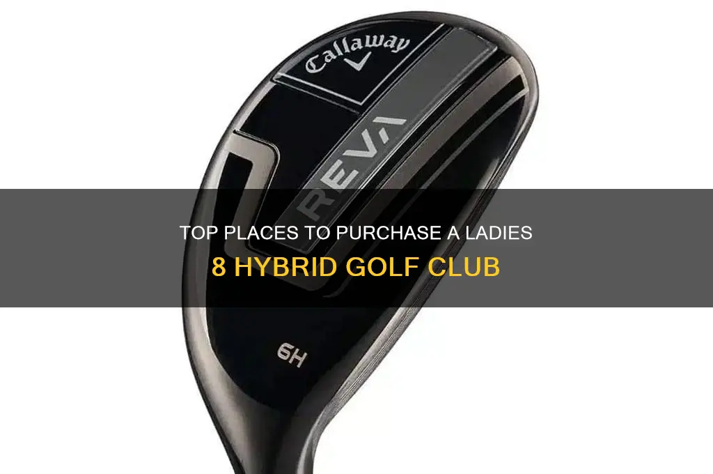 where to buy a ladies 8 hybrid golf club