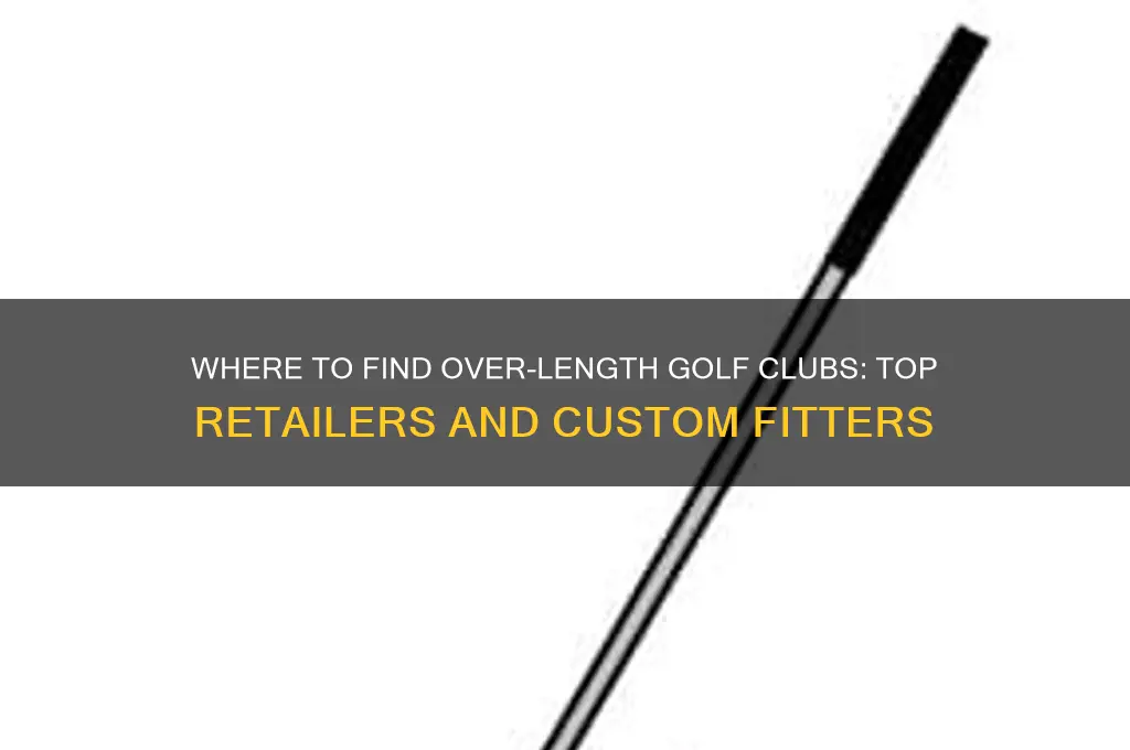 where to get over length golf clubs