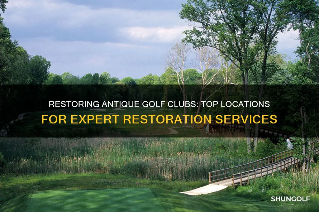 where to have antique golf club restored