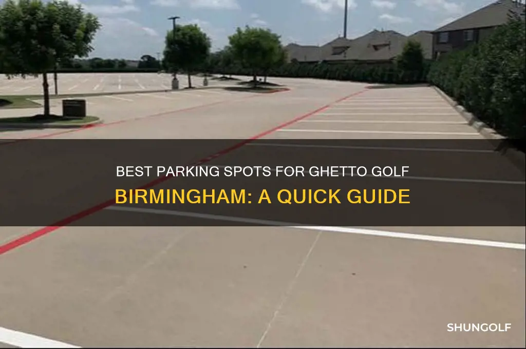 where to park ghetto golf birmingham