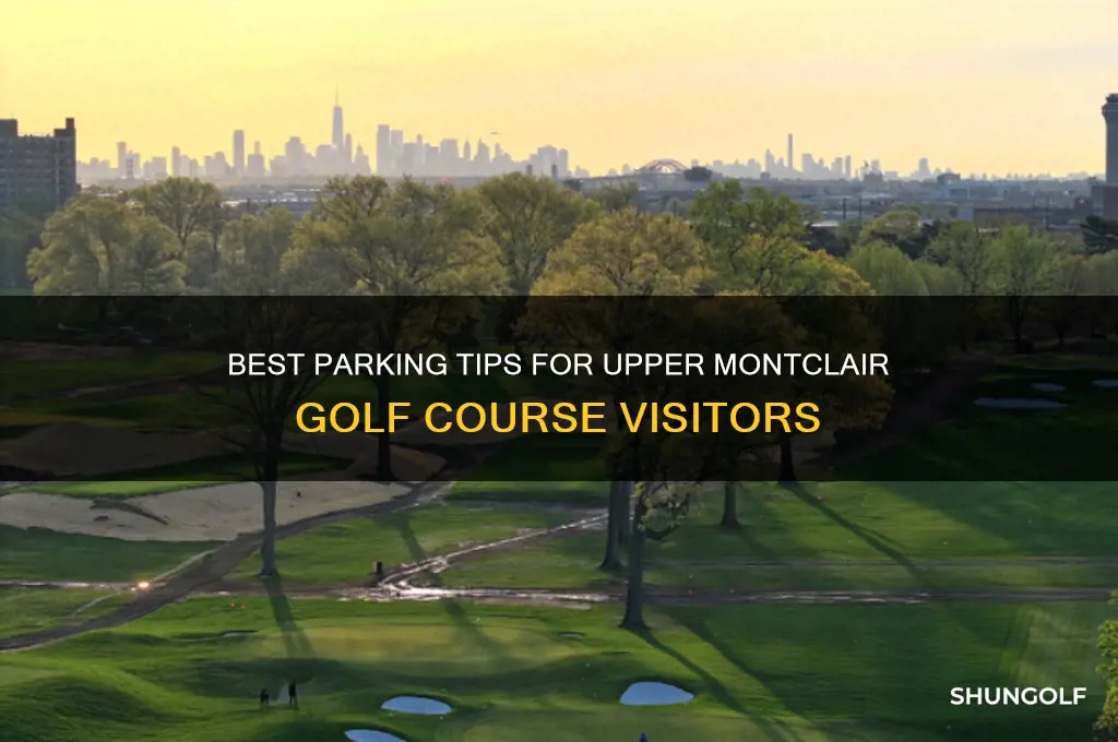 where to park upper montclair golf