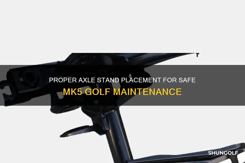 where to put axle stands on mk5 golf
