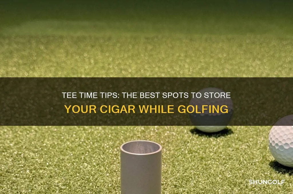 where to put your cigar when golfing