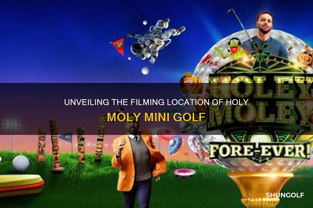 where was holy moly mini golf filmed