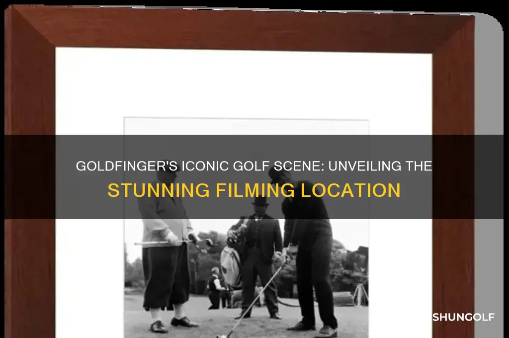 where was the golf scene in goldfinger filmed
