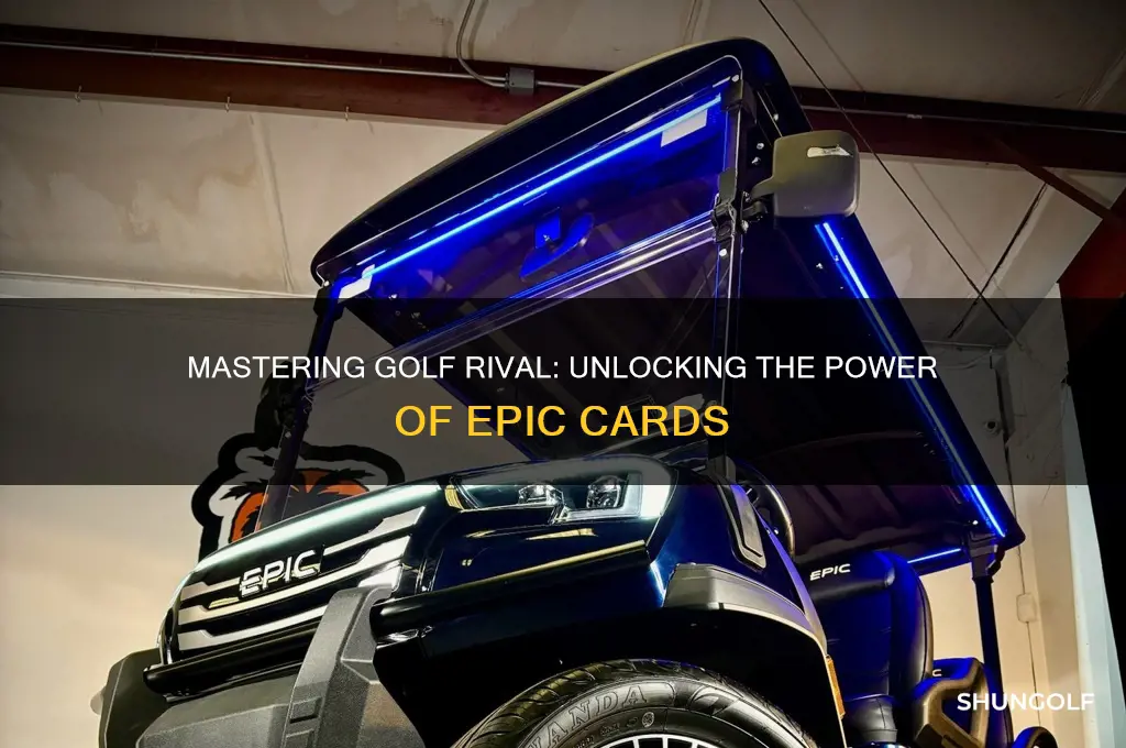 which cards are epic in golf rival