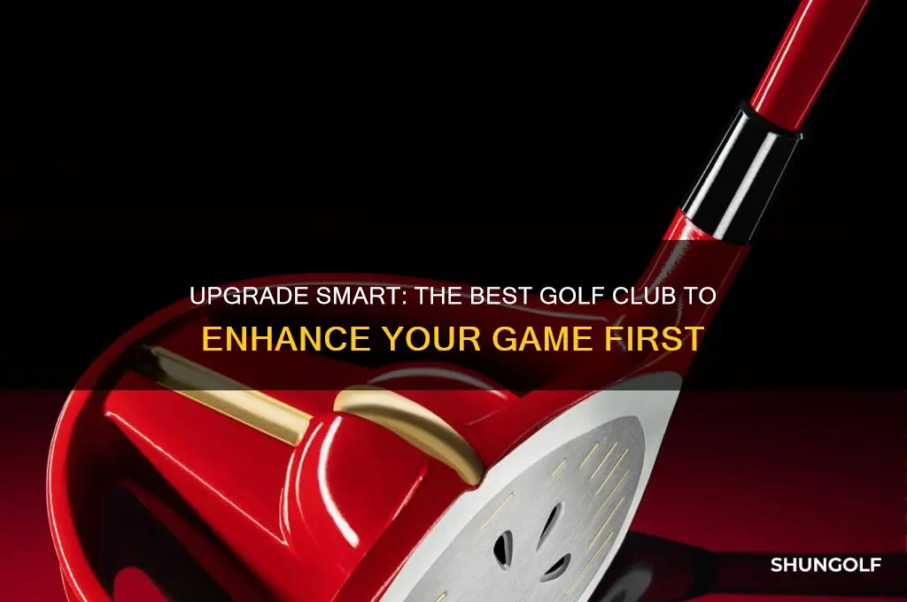 which golf club to upgrade first