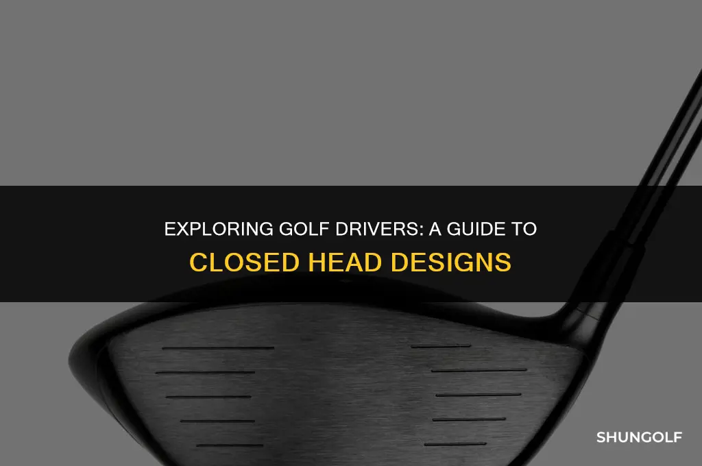 which golf driver has a closed head