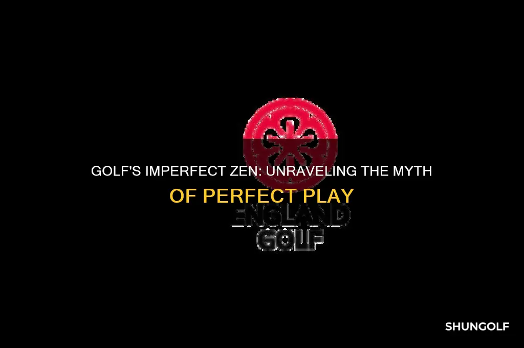 which golf is not a game of perfect zen golf