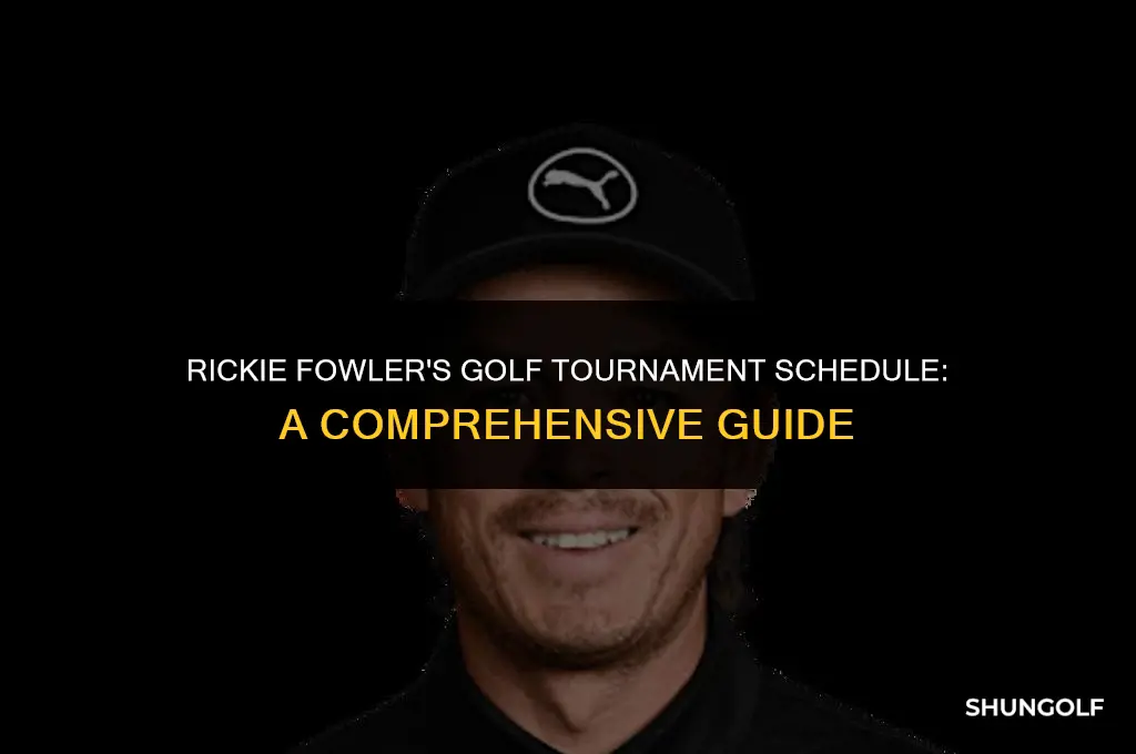 which golf tournaments is rickie fowler playing in