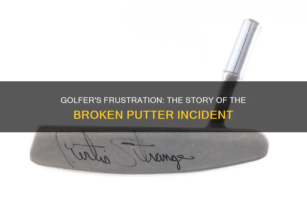 which golfer broke his putter