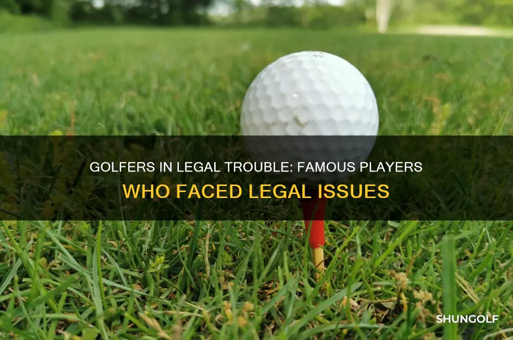 which golfer got in trouble with the law