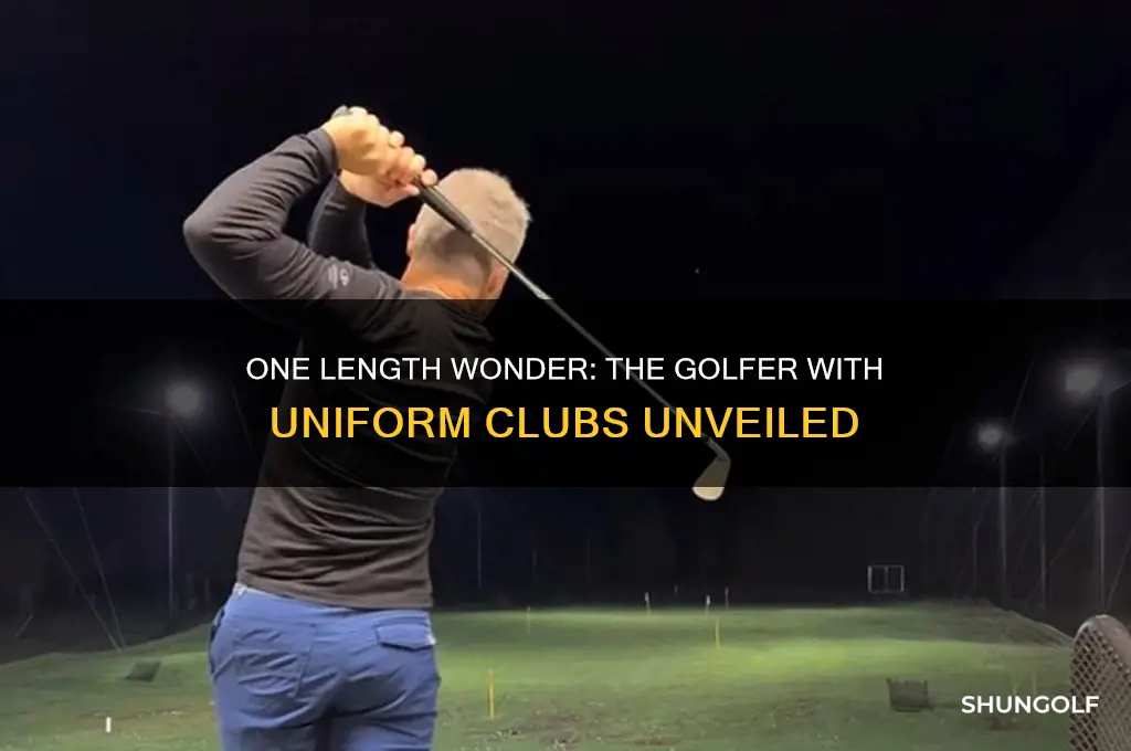which golfer has all his clubs the same length