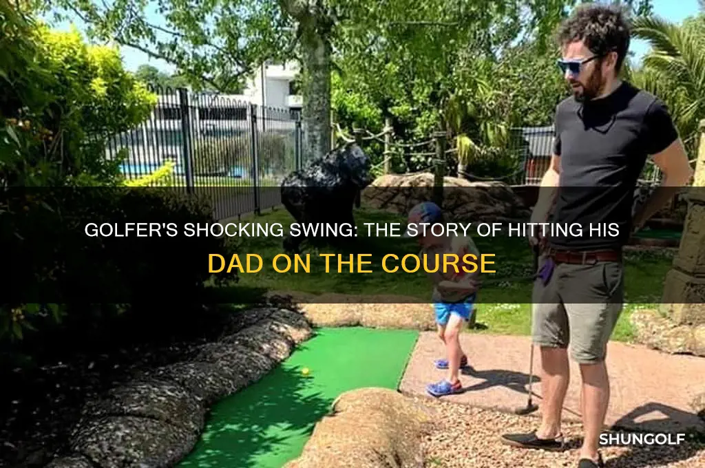 which golfer hit his dad