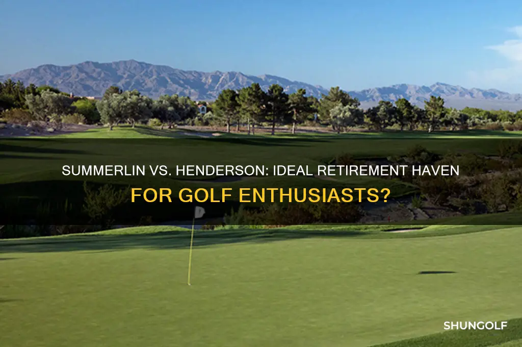 which is better for a retired golfer summerlin or henderson