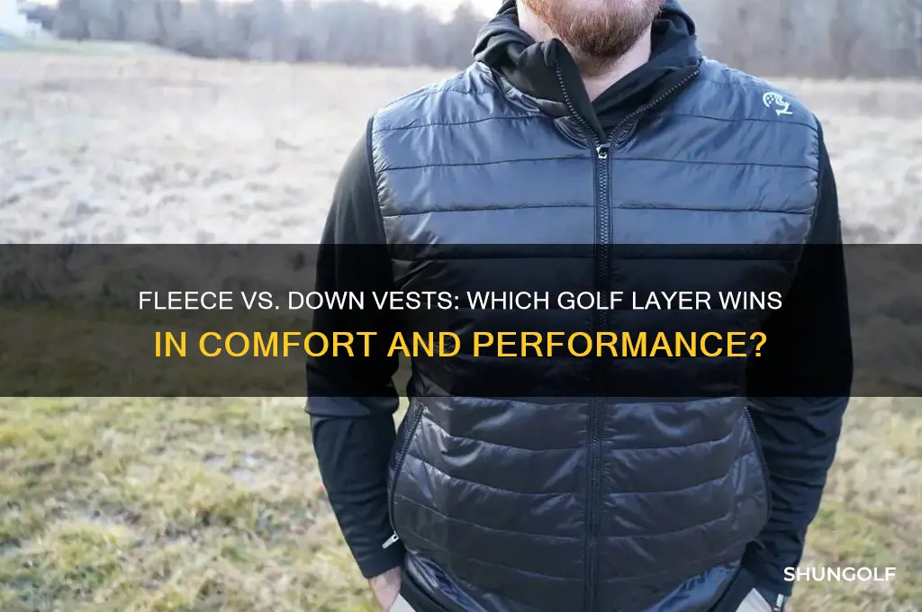 which is better for golf fleece or down vest