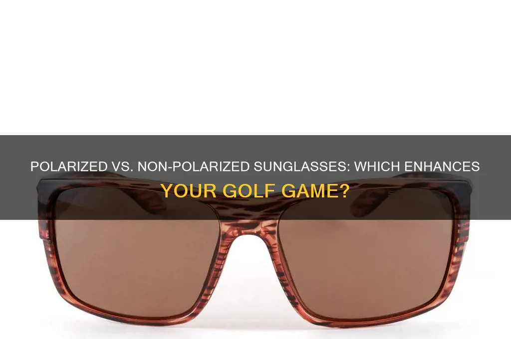 which is better for golf polarized or nonpolarized sunglasses
