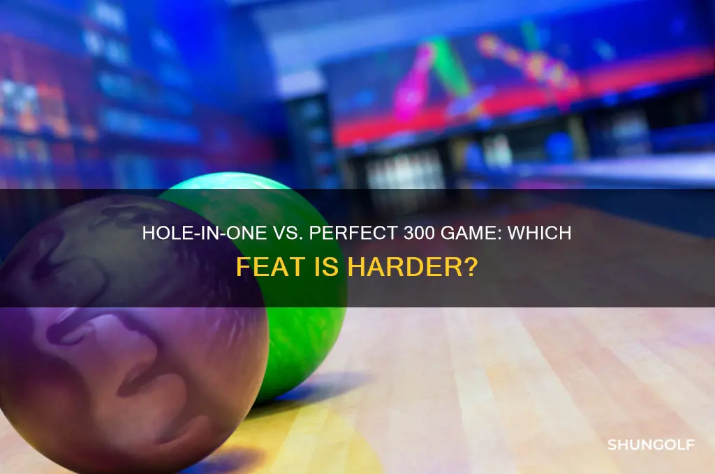 which is harder golf hole in one or 300 game