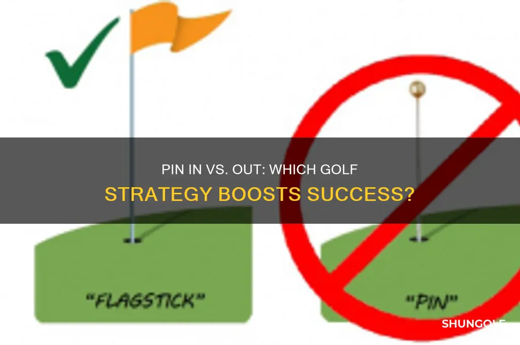 which is more successful pin in or out golf