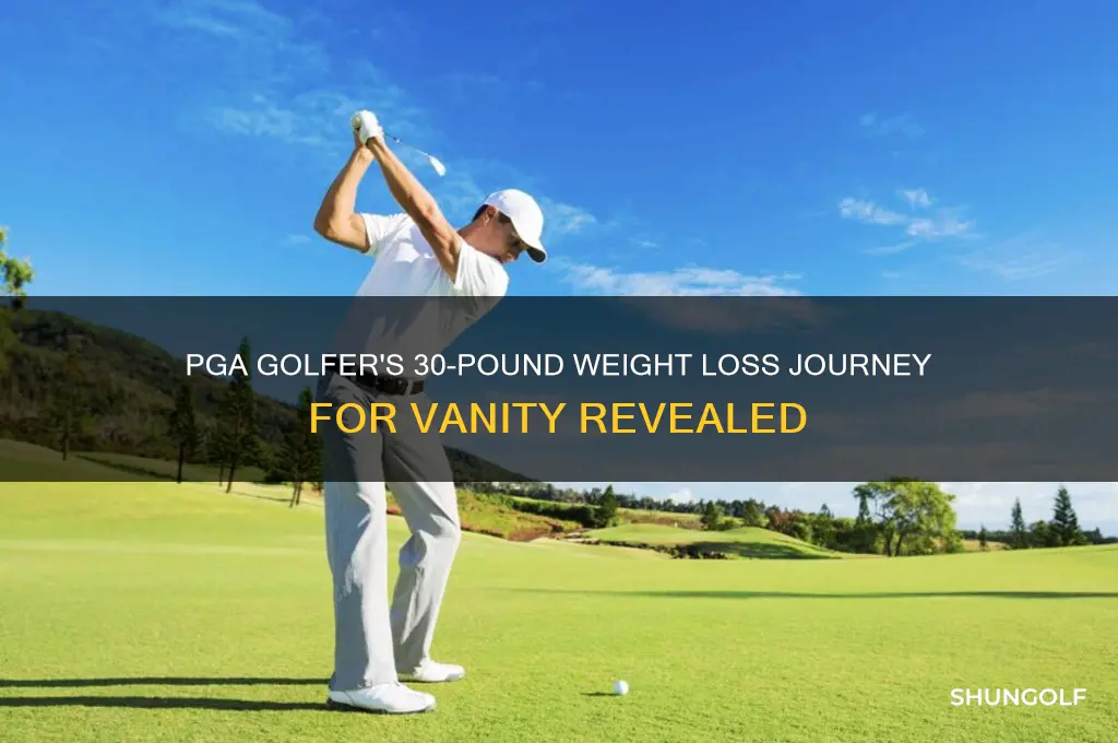 which pga golfer tried to lose 30lbs for vanitay