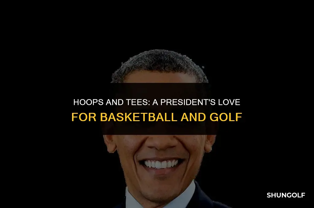 which president liked to play basketball and golf