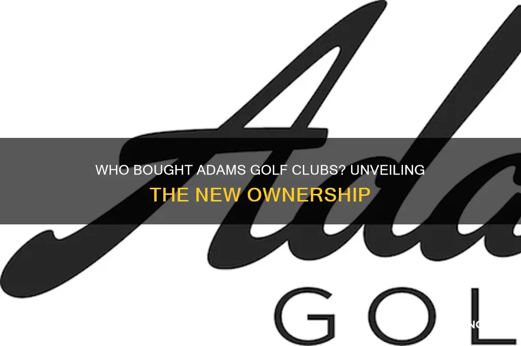 who bought adams golf clubs