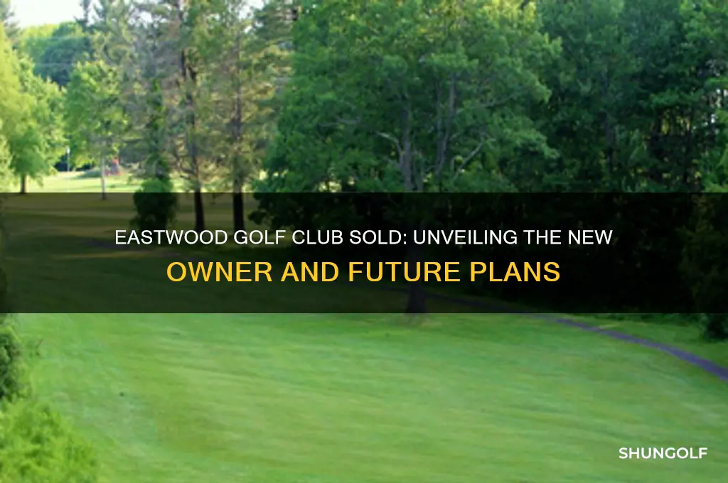 who bought eastwood golf club
